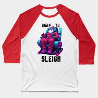 Born to Sleigh Baseball T-Shirt